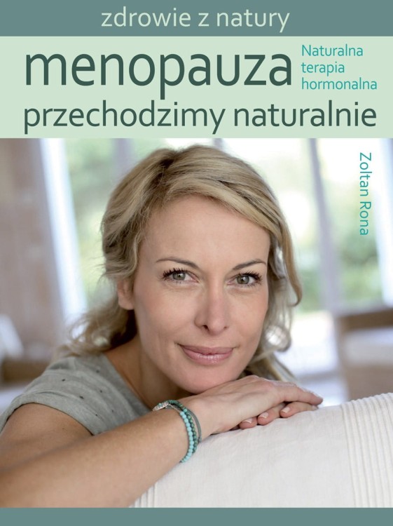 Menopauza. Przechodzimy naturalnie